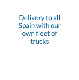 Delivery to all Spain with our own fleet of trucks